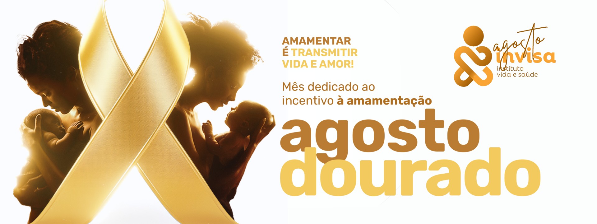 Agosto dourado. Mês do incentivo à amamentação ao aleitamento materno.